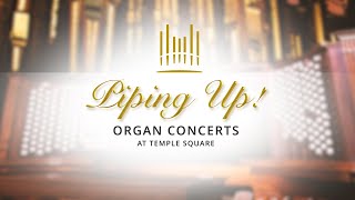 Piping Up Organ Concert at Temple Square  August 9 2023 [upl. by Namhar]