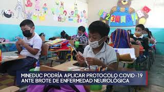 Mineduc podría aplicar protocolo Covid19 por casos de enfermedad neurológica aguda [upl. by Bridges]