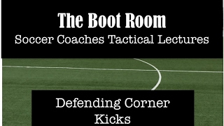 Defending Corner Kicks Tactical Lecture [upl. by Dulce18]