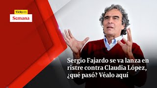 Sergio Fajardo se va LANZA EN RISTRE contra Claudia López ¿qué pasó Véalo aquí  Vicky en Semana [upl. by Eimmelc89]