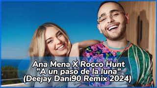 Ana Mena X Rocco Hunt  A un paso de la luna Deejay Dani90 Remix 2024 [upl. by Crandall]