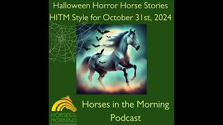 Halloween Horror Horse Stories  HITM Style for October 31st 2024 [upl. by Metsky]