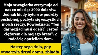 Moja szwagierka otrzymuje od nas co miesiąc 3000 dolarów Jednak kiedy byłem w podróży poślubnej [upl. by Copeland505]