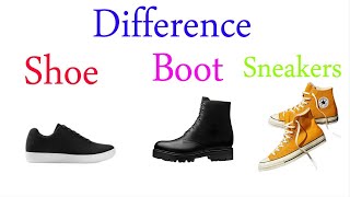 Difference between Shoes Boots and Sneakers [upl. by Welford]