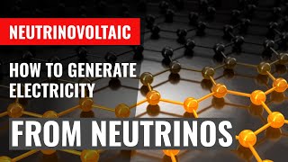 Neutrinovoltaic How to generate electricity with neutrinos [upl. by Avert]