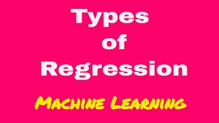 Types of Regression  Regression  Supervised Learning  Machine Learning [upl. by Yelyk]