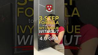 The 3STEP formula to get into Ivy Leagues WITHOUT a 40 GPA [upl. by Cooe]