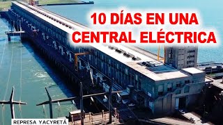 10 DÍAS EN UNA CENTRAL ELÉCTRICA Parte 1 Daniel Malnatti en la Represa Yacyretá [upl. by Ybanrab]