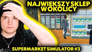 NAJWIĘKSZY SKLEP W OKOLICY Supermarket Simulator 3 [upl. by Carma]