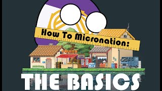 How To Micronation The Basics [upl. by Arlin]