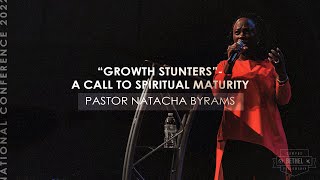 “Growth Stunters” A Call to Spiritual Maturity  Pastor Natacha Byrams  National Conference  2022 [upl. by Aerdno]