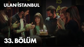 Ulan İstanbul 33 Bölüm  Full Bölüm [upl. by Sedinoel]