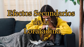 Efectos Secundarios de la Loratadina [upl. by Arluene]