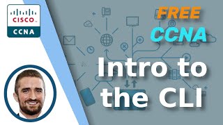 Free CCNA  Intro to the CLI  Day 4  CCNA 200301 Complete Course [upl. by Eyot]