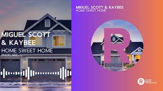 Miguel Scott amp Kaybee  Home Sweet Home Radio mix  House Vocal House Deep House [upl. by Nett]