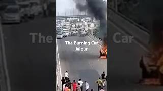 The Burning Car Jaipur [upl. by Frederigo]