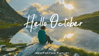 Hello October ✌ A new Month starts with great journey and happy vibes  IndiePopFolk Playlist [upl. by Fenella]