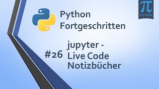 Python Kurs Fortgeschritten 👩‍🎓  26 jupyter Live Code Notizbücher [upl. by Ahsema813]