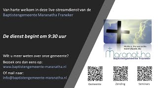 Zondagse dienst Baptistengemeente Maranatha Franeker 12 Mei 2024 [upl. by Leumek]