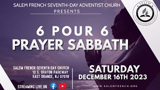 Prayer Sabbath  6 pour 6  Salem French Seventhday Adventist Church  12162023 [upl. by Anitsuga]