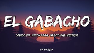 El Gabacho  Código FN Neton Vega Gabito Ballesteros LETRA🎵 [upl. by Lysander]