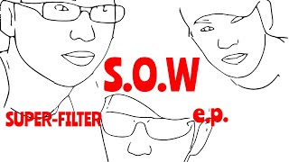 SOW  SuperFilter EP  Opening feat NANAE [upl. by Gillead242]