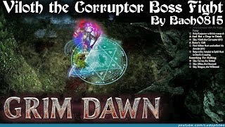 Grim Dawn  Viloth the Corruptor Boss Fight [upl. by Hyacintha]