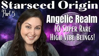 Over TEN Rare and Extremely High Vibrational Beings from the Angelic Realm  STARSEED ORIGIN Part 5 [upl. by Ibot]