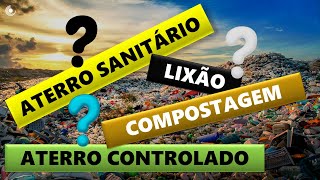 Qual a diferença entre Lixão Aterro Controlado Aterro Sanitário e Compostagem❔ [upl. by Jump]