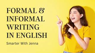 Formal amp Informal Writing in English  Smarter With Jenna [upl. by Avraham]