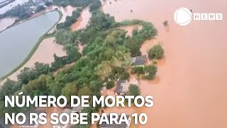 Número de mortos no Rio Grande do Sul sobe para 10 [upl. by Aloisius63]