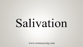 How To Say Salivation [upl. by Dnanidref586]