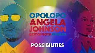 Opolopo amp Angela Johnson – Possibilities [upl. by Prudhoe]