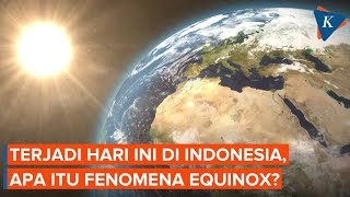 Fenomena Equinox Terjadi Hari Ini Apa Dampaknya bagi Indonesia [upl. by Fairley]