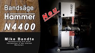 Hammer N4400 Vorstellung Die Bandsäge für kl Schreinerein und Hobbywerkstatt Felder Bandsaw [upl. by Ravert]