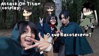 O QUE TÁ COTECENO  Attack On Titan COSPLAY [upl. by Thormora402]