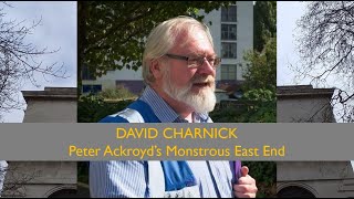 Peter Ackroyds Monstrous East End with David Charnick  01  Talks beyond time and place [upl. by Ldnek]