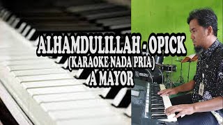 KARAOKE ALHAMDULILLAH OPICK NADA PRIA [upl. by Beaumont]