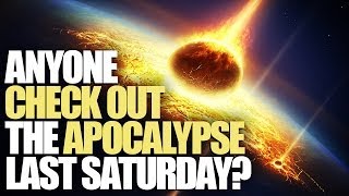 Everyone on Earth Almost Died Last Saturday [upl. by Akerboom]