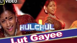 Lut Gayee HD Full Video Song Hulchul Akshaye Khanna Kareena Kapoor Bollywood Dj Bollywooddj [upl. by Arrol77]