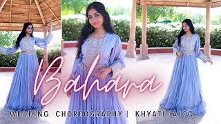 BAHARA  Wedding Choreography  Khyati Jajoo [upl. by Sigsmond521]