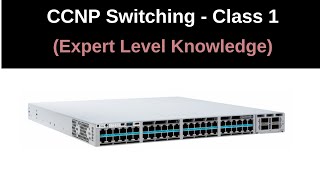 Class 1  Switching Basic amp LAN design  CCNP Switching  Real Life Networking Skills [upl. by Marie317]