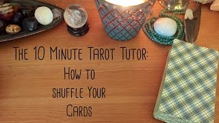 How To Shuffle Tarot Cards 10 Minute Tarot Tutor [upl. by Calder]