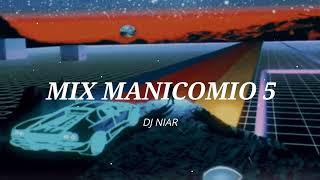 Mix Manicomio 5  DJ Niar  CONCIERTO A LAS 3 AM Mix Perdido [upl. by Bonneau]