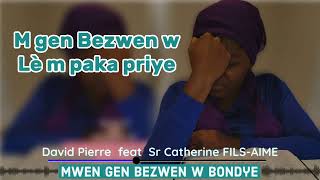 Mwen gen Bezwenw BonDye David Pierre feat Sr Catherine Filsaime [upl. by Eve]