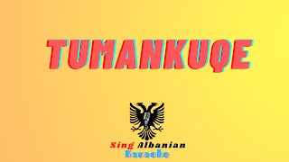 Tumankuqe Karaoke Shqip  Sing Albanian  Këndo Shqip [upl. by Farron]