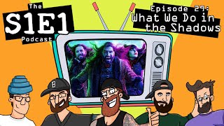 The S1E1 Podcast  Episode 29 What We Do in the Shadows [upl. by Stratton]