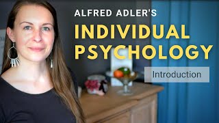 Introduction to Alfred Adlers Individual Psychology Adlerian Psychology [upl. by Dympha]