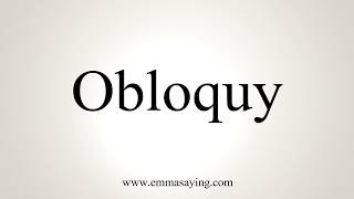 How To Pronounce Obloquy [upl. by Enilorak553]