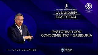 Chuy Olivares  Pastorear con conocimiento y sabiduría [upl. by Cence]